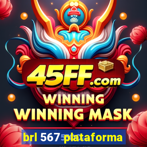 brl 567 plataforma